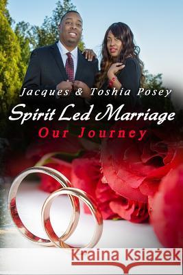 Spirit Led Marriage, Our Journey Jacque Posey Toshia Posey 9780692072103 Living with More Publications - książka