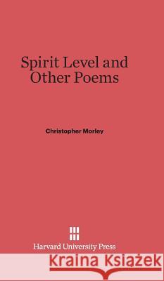 Spirit Level and Other Poems Christopher Morley 9780674499454 Harvard University Press - książka