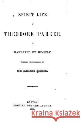 Spirit Life of Theodore Parker Elizabeth Ramsdell 9781522882671 Createspace Independent Publishing Platform - książka