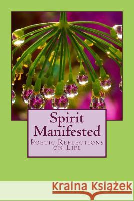 Spirit Manifested: Poetic Reflections on Life Valerie Galante 9781530656899 Createspace Independent Publishing Platform - książka
