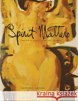 Spirit Matters: Ron (Gyo-Zo) Spickett, Artist, Poet, Priest Simmins, Geoffrey 9781552382554 University of Calgary Press - książka