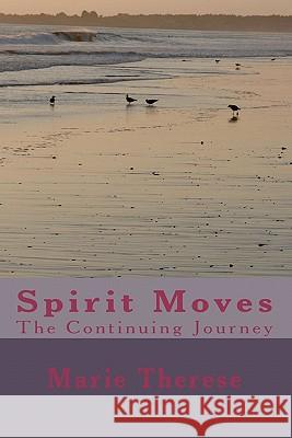 Spirit Moves the Continuing Journey Marie Therese 9781460976272 Createspace - książka