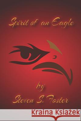 Spirit of an Eagle Steven S. Foster 9780578439778 Steven S. Foster - książka