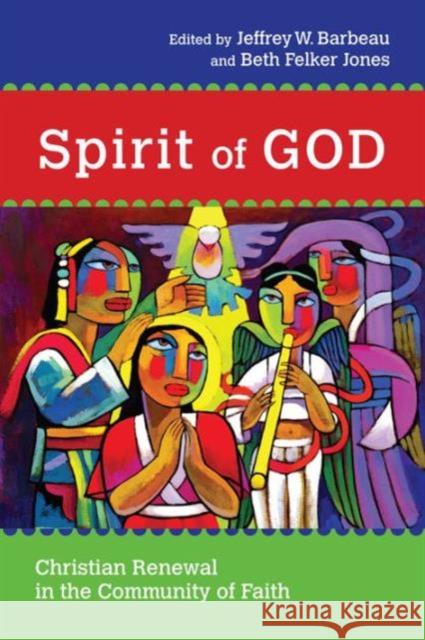 Spirit of God – Christian Renewal in the Community of Faith Jeffrey W. Barbeau, Beth Felker Jones 9780830824649 InterVarsity Press - książka