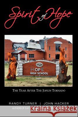 Spirit of Hope: The Year After the Joplin Tornado Randy Turner John Hacker 9781477523407 Createspace - książka