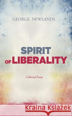 Spirit of Liberality George Newlands 9781498227391 Pickwick Publications - książka