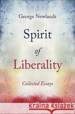Spirit of Liberality: Collected Essays George Newlands 9780227176412 James Clarke Company - książka