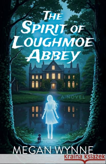 Spirit of Loughmoe Abbey, The: A Novel Megan Wynne 9781803419176 Collective Ink - książka