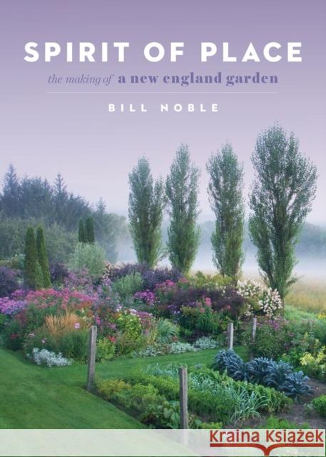 Spirit of Place: The Making of a New England Garden Noble, Bill 9781604698503 Workman Publishing - książka