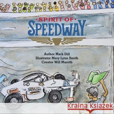 Spirit of Speedway Mark Dill Mary Lynn Smith Will Marotti 9781669865537 Xlibris Us - książka