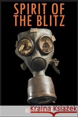 Spirit of the Blitz Blake, Marc 9781789824049 LIGHTNING SOURCE UK LTD - książka
