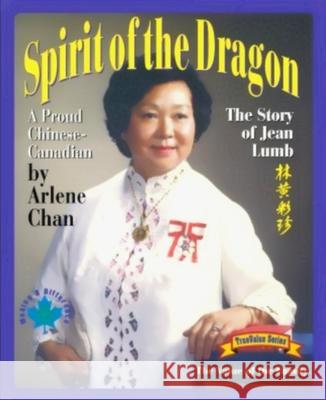 Spirit of the Dragon: The Story of Jean Lumb, a Proud Chinese-Canadian Chan, Arlene 9781895642247 Umbrella Press - książka