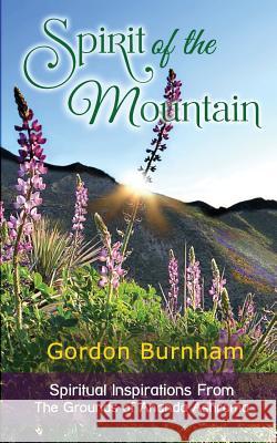 Spirit of the Mountain: Spiritual Inspiratations From The Grounds of Ananda Ashrama Burnham, Gordon 9781533257789 Createspace Independent Publishing Platform - książka