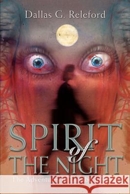 Spirit of The Night: The Adventures of Elizabeth Keene Releford, Dallas G. 9780595259915 Writers Club Press - książka