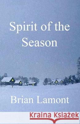 Spirit of the Season Brian Lamont 9781523763481 Createspace Independent Publishing Platform - książka