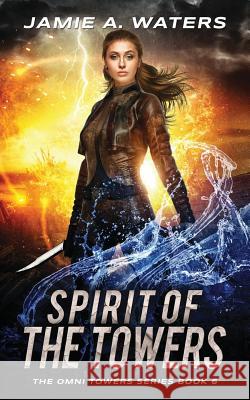 Spirit of the Towers Jamie a Waters 9781949524000 Jamie Waters - książka