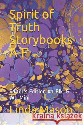 Spirit of Truth Storybooks A-F: Editor's Edition #1 Blk. & Wt. Mini Nona J. Masom Jessica Mulles Linda C. Mason 9781799136590 Independently Published - książka