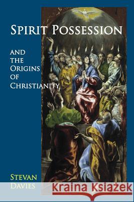 Spirit Possession and the Origins of Christianity Davies, Stevan L. 9781906834197 Bardic Press - książka