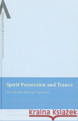 Spirit Possession and Trance: New Interdisciplinary Perspectives Schmidt, Bettina E. 9780826435743 Continuum - książka