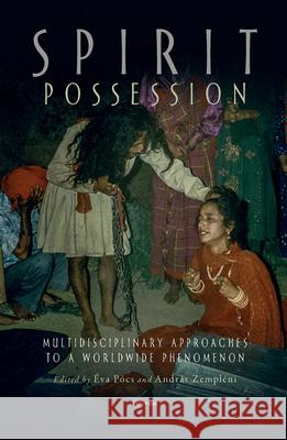 Spirit Possession: Multidisciplinary Approaches to a Worldwide Phenomenon P Andr 9789633864135 Central European University Press - książka
