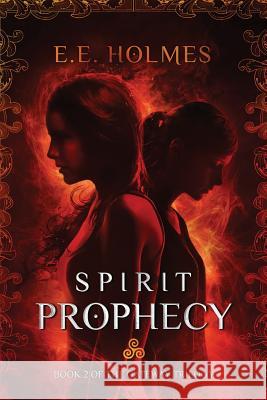 Spirit Prophecy: Book 2 of The Gateway Trilogy Holmes, E. E. 9780989508032 Lily Faire Publishing - książka