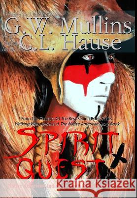 Spirit Quest Native American Indian Legends, Stories and Fables G. W. Mullins C. L. Hause 9781944241292 New Image Productions - książka