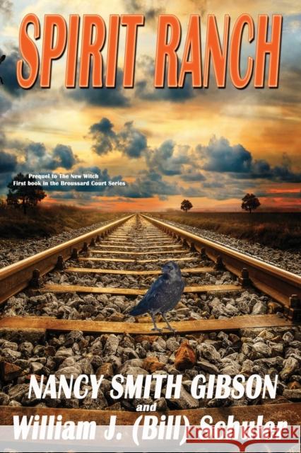 Spirit Ranch: Prequel to The New Witch First book in the Broussard Court Series Nancy Smith Gibson 9781952439216 Moonshine Cove Publishing, LLC - książka