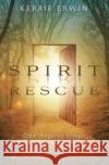Spirit Rescue: Clear Negative Energy and Free Earthbound Souls Erwin, Kerrie 9780738774329 Llewellyn Publications,U.S.
