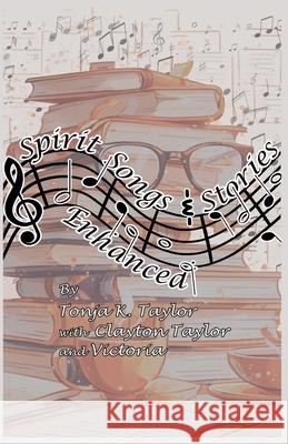 Spirit Songs & Stories Enhanced Tonja K. Taylor With Clayton Taylor And Victoria 9781965641224 Powerlight Learning - książka