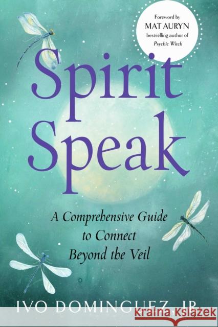 Spirit Speak: A Comprehensive Guide to Connect Beyond the Veil Ivo Dominguez Jr. 9781578638888 Weiser Books - książka
