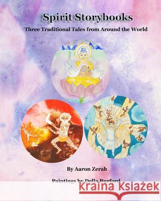 Spirit Storybooks: Three Traditional Tales from Around the World Aaron Zerah Della Burford 9780992055349 A to Z Spirit Publishing - książka