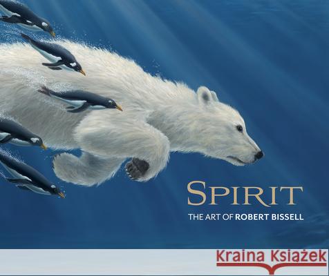 Spirit the Art of Robert Bissell Robert Bissell, Zoe Burke 9780764984310 Pomegranate Communications Inc,US - książka