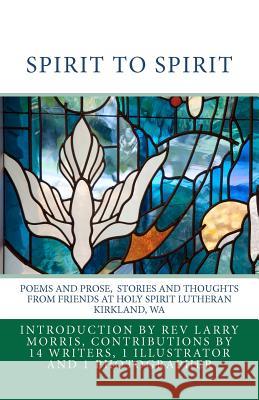 Spirit to Spirit: Poems and Prose Stories and Thoughts From Friends at Holy Spirit Lutheran Kirkland Wa Obie, Marlene 9781466347618 Createspace - książka