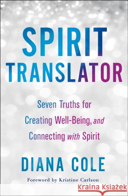 Spirit Translator: Seven Truths for Creating Well-Being and Connecting with Spirit Diana Cole 9781250246424 St. Martin's Essentials - książka