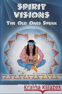 Spirit Visions: The Old Ones Speak Dennison Tsosie Teddi Tsosie Lorraine Sinclair 9781577330028 Blue Dolphin Publishing - książka