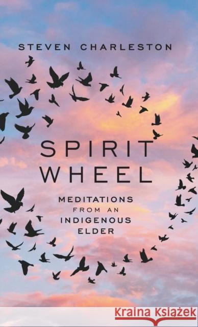 Spirit Wheel: Meditations from an Indigenous Elder Steven Charleston 9781506486659 1517 Media - książka