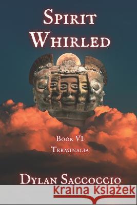 Spirit Whirled: Terminalia Dylan Saccoccio   9798374347951 Independently Published - książka