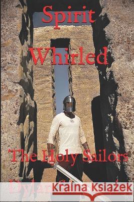 Spirit Whirled: The Holy Sailors Dylan Saccoccio   9798357054098 Independently Published - książka