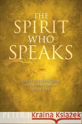 Spirit Who Speaks. the Peter Lawrence 9781434765291 David C Cook Publishing Company - książka