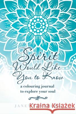 Spirit Would Like You to Know: A Colouring Journal to Explore Your Soul Janet Sandberg 9781982253851 Balboa Press - książka