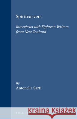 Spiritcarvers: Interviews with eighteen writers from New Zealand Antonella Sarti 9789042007031 Brill (JL) - książka