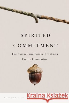 Spirited Commitment : The Samuel and Saidye Bronfman Family Foundation Roderick MacLeod Eric John Abrahamson 9780773537101 McGill-Queen's University Press - książka