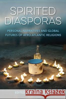 Spirited Diasporas: Personal Narratives and Global Futures of Afro-Atlantic Religions Martin Tsang 9781683403722 University of Florida Press - książka