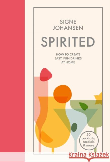 Spirited: How to Create Easy, Fun Drinks at Home Signe Johansen   9781509860579 Pan Macmillan - książka