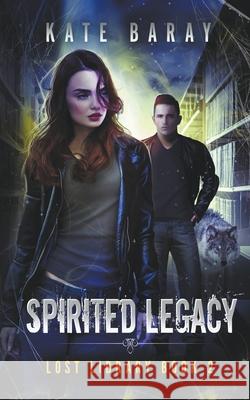 Spirited Legacy Kate Baray 9798201684976 Kate Baray - książka