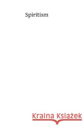 Spiritism: The Modern Satanism Thomas F. Coakley 9781482567724 Createspace - książka