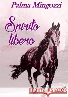Spirito Libero Palma Mingozzi 9781326831462 Lulu.com - książka