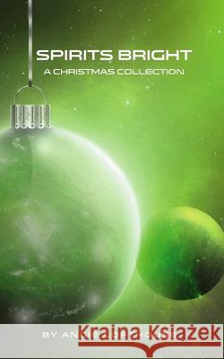 Spirits Bright: A Christmas Collection Angie Lofthouse 9781503286917 Createspace Independent Publishing Platform - książka