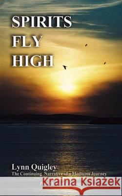 Spirits Fly High Lynn Margaret Quigley, John Quigley 9780953494651 J & L Quigley - książka