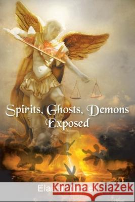 Spirits, Ghosts, Demons Exposed Elaina Mitchell 9781098047436 Christian Faith - książka